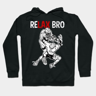 Lacrosse RELAX BRO Funny Lacrosse Gift Hoodie